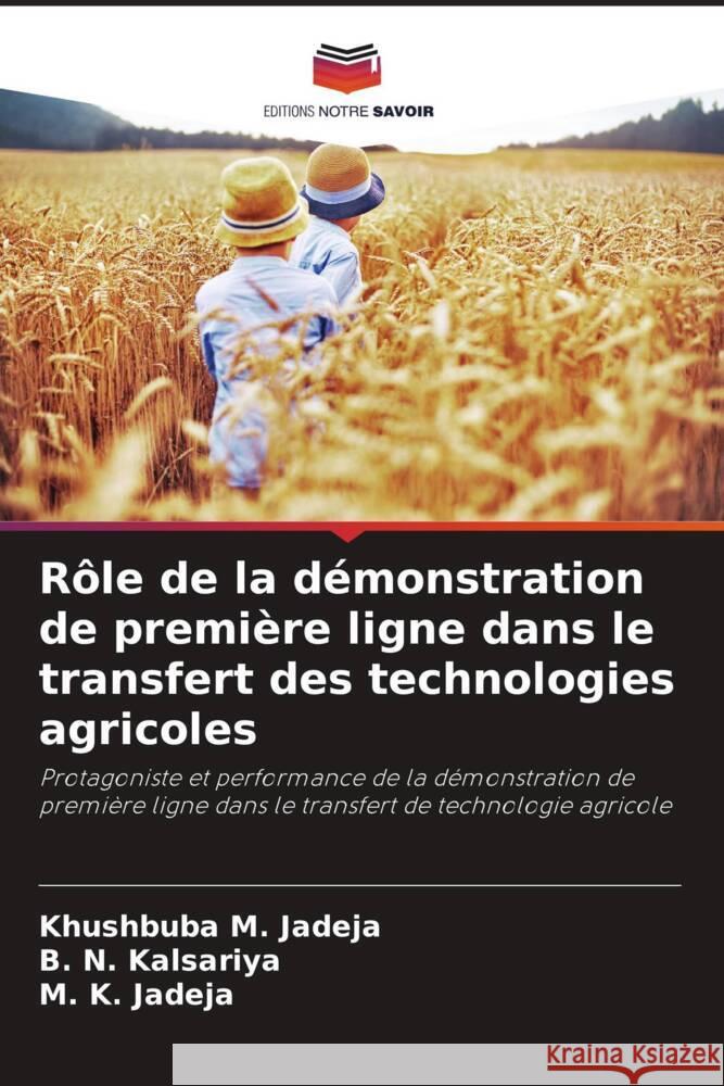 Rôle de la démonstration de première ligne dans le transfert des technologies agricoles Jadeja, Khushbuba M., Kalsariya, B. N., Jadeja, M. K. 9786204996202