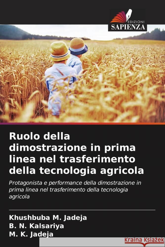 Ruolo della dimostrazione in prima linea nel trasferimento della tecnologia agricola Jadeja, Khushbuba M., Kalsariya, B. N., Jadeja, M. K. 9786204996219