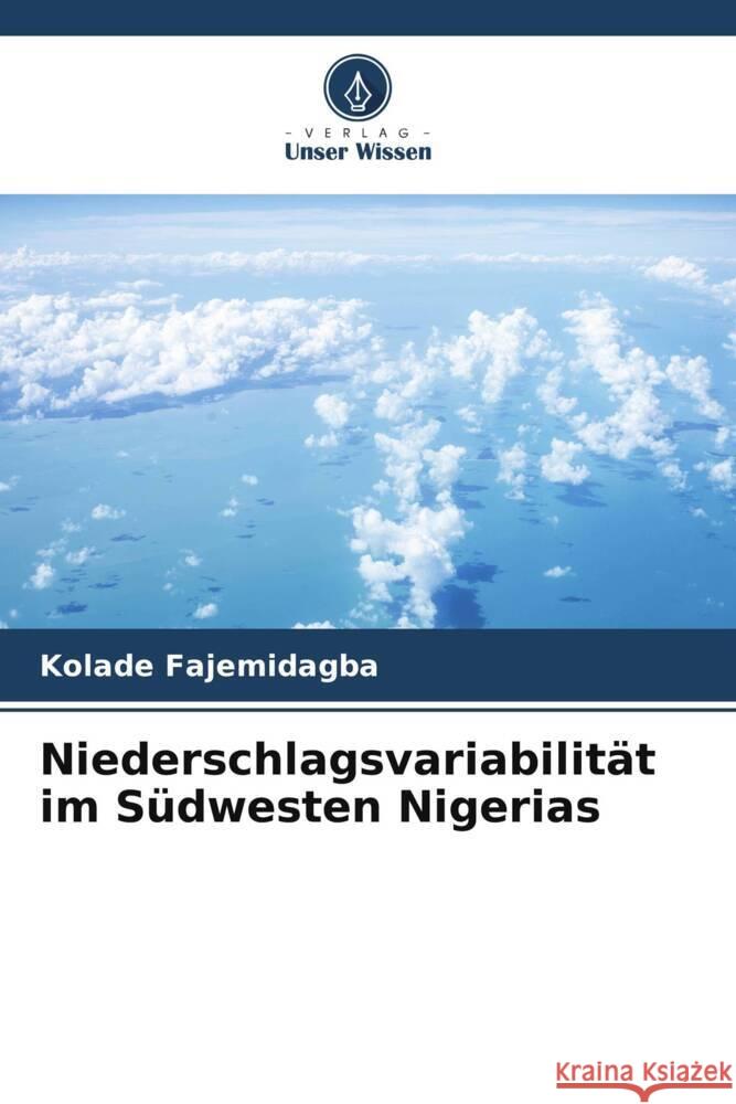 Niederschlagsvariabilität im Südwesten Nigerias Fajemidagba, Kolade 9786204996240