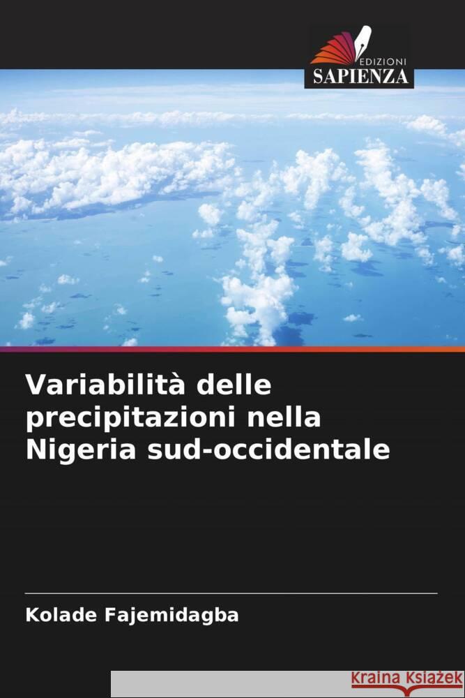 Variabilità delle precipitazioni nella Nigeria sud-occidentale Fajemidagba, Kolade 9786204996271 Edizioni Sapienza