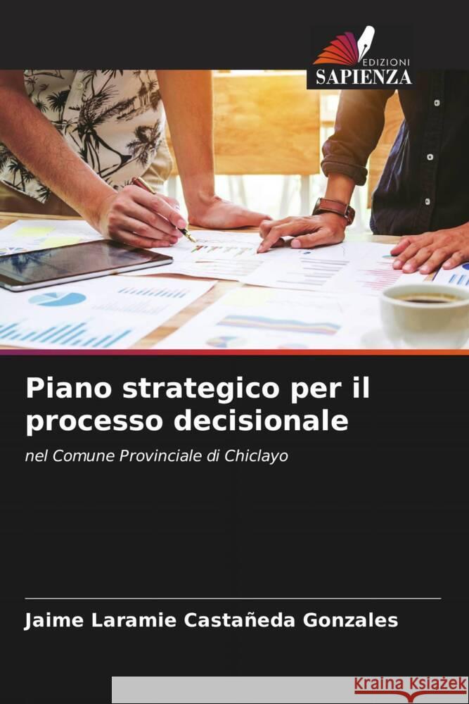 Piano strategico per il processo decisionale Castañeda Gonzales, Jaime Laramie 9786204996332 Edizioni Sapienza