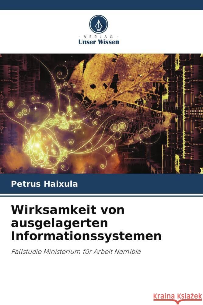 Wirksamkeit von ausgelagerten Informationssystemen Haixula, Petrus 9786204996363 Verlag Unser Wissen