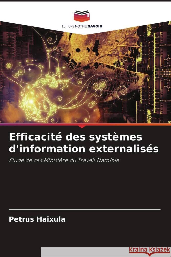 Efficacité des systèmes d'information externalisés Haixula, Petrus 9786204996387 Editions Notre Savoir