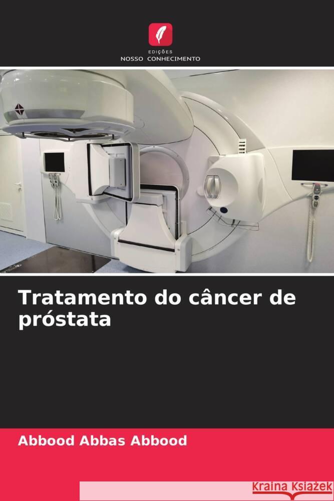 Tratamento do câncer de próstata Abbas Abbood, Abbood 9786204996981 Edições Nosso Conhecimento