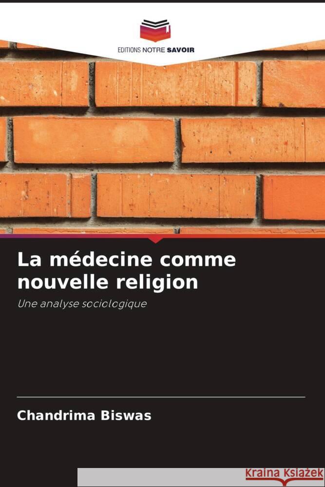 La médecine comme nouvelle religion Biswas, Chandrima 9786204997001