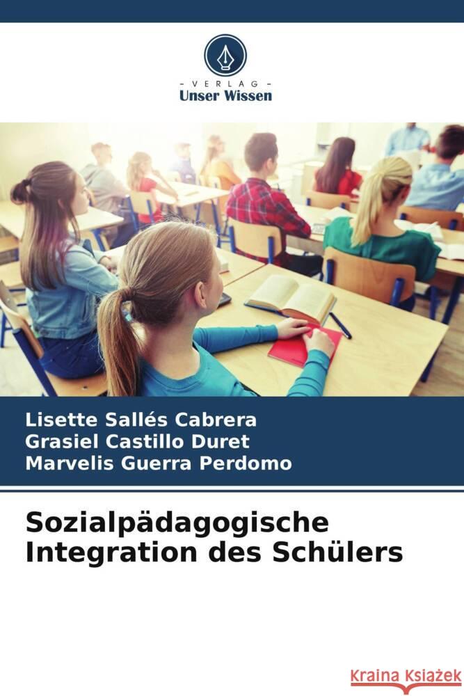 Sozialpädagogische Integration des Schülers Sallés Cabrera, Lisette, Castillo Duret, Grasiel, Guerra Perdomo, Marvelis 9786204997056