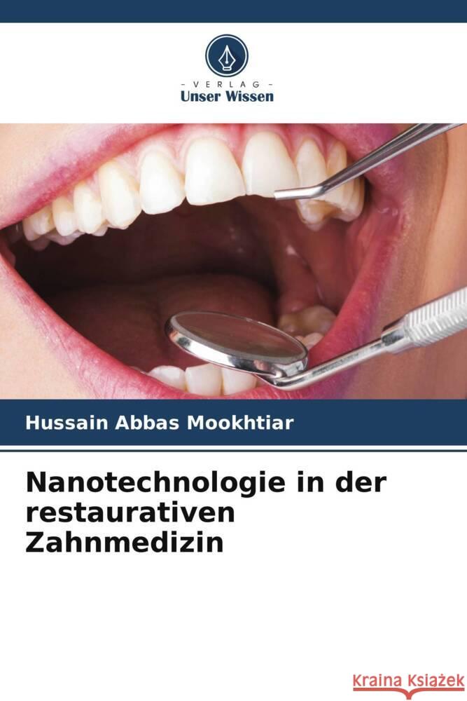 Nanotechnologie in der restaurativen Zahnmedizin Mookhtiar, Hussain Abbas 9786204997469