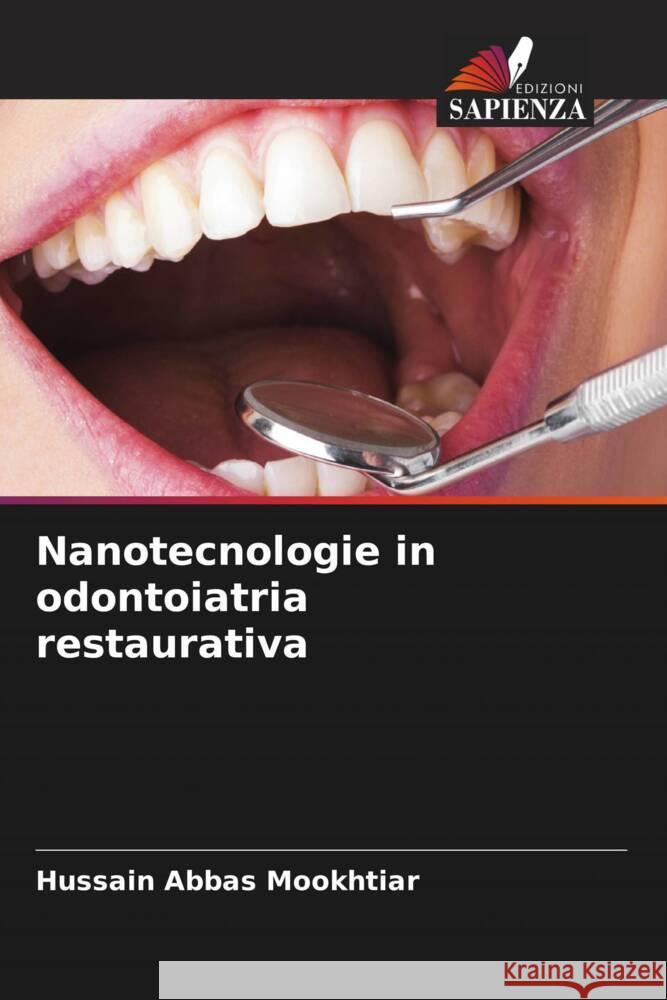 Nanotecnologie in odontoiatria restaurativa Mookhtiar, Hussain Abbas 9786204997490