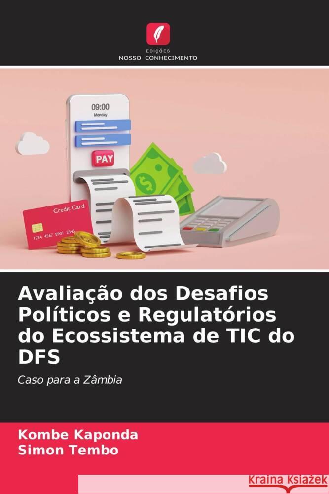 Avaliação dos Desafios Políticos e Regulatórios do Ecossistema de TIC do DFS Kaponda, Kombe, Tembo, Simon 9786204998060 Edições Nosso Conhecimento