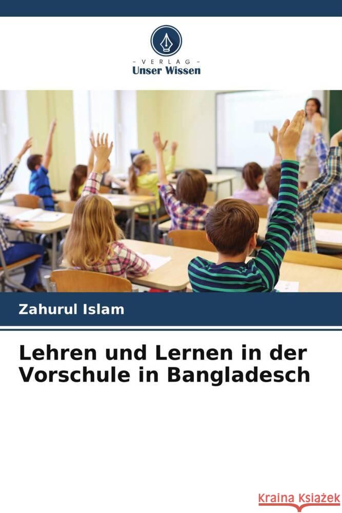 Lehren und Lernen in der Vorschule in Bangladesch Islam, Zahurul 9786204998794