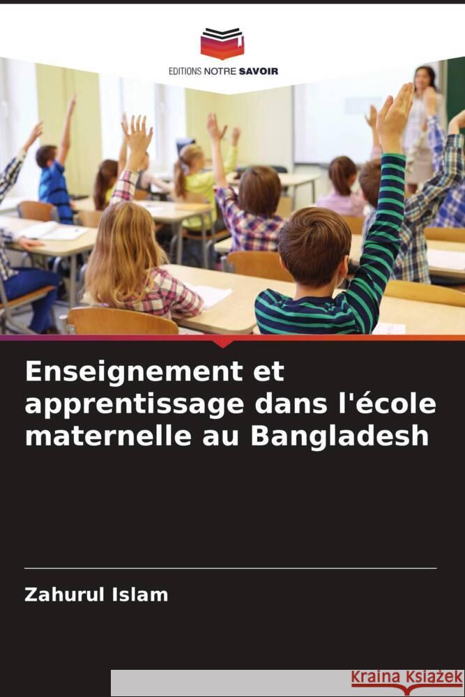 Enseignement et apprentissage dans l'école maternelle au Bangladesh Islam, Zahurul 9786204998817