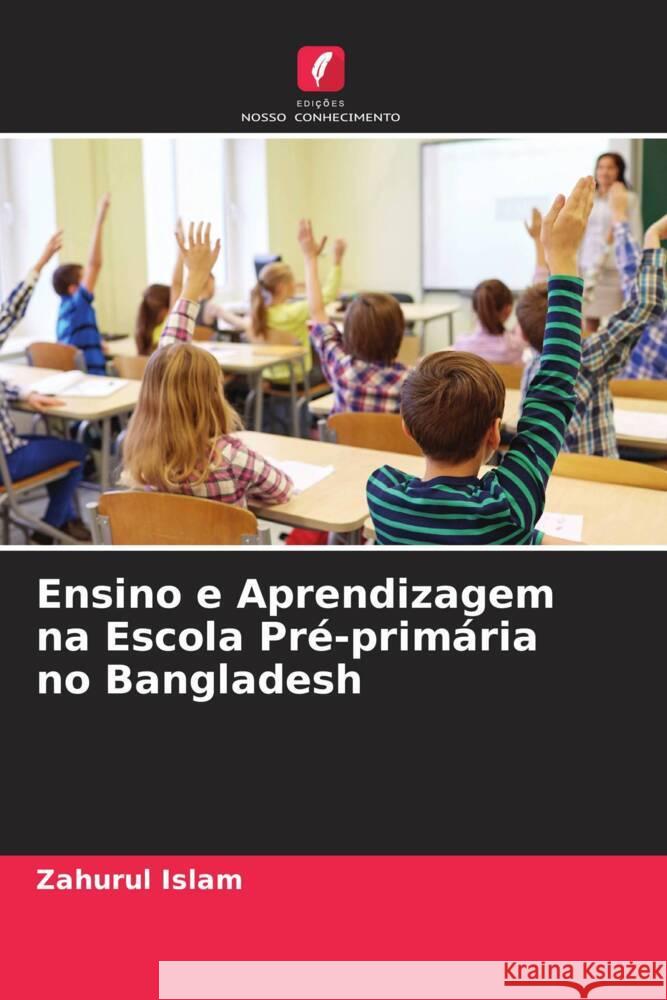 Ensino e Aprendizagem na Escola Pré-primária no Bangladesh Islam, Zahurul 9786204998831