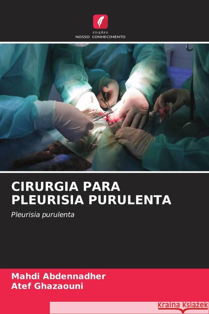CIRURGIA PARA PLEURISIA PURULENTA Abdennadher, Mahdi, Ghazaouni, Atef 9786204998923 Edições Nosso Conhecimento