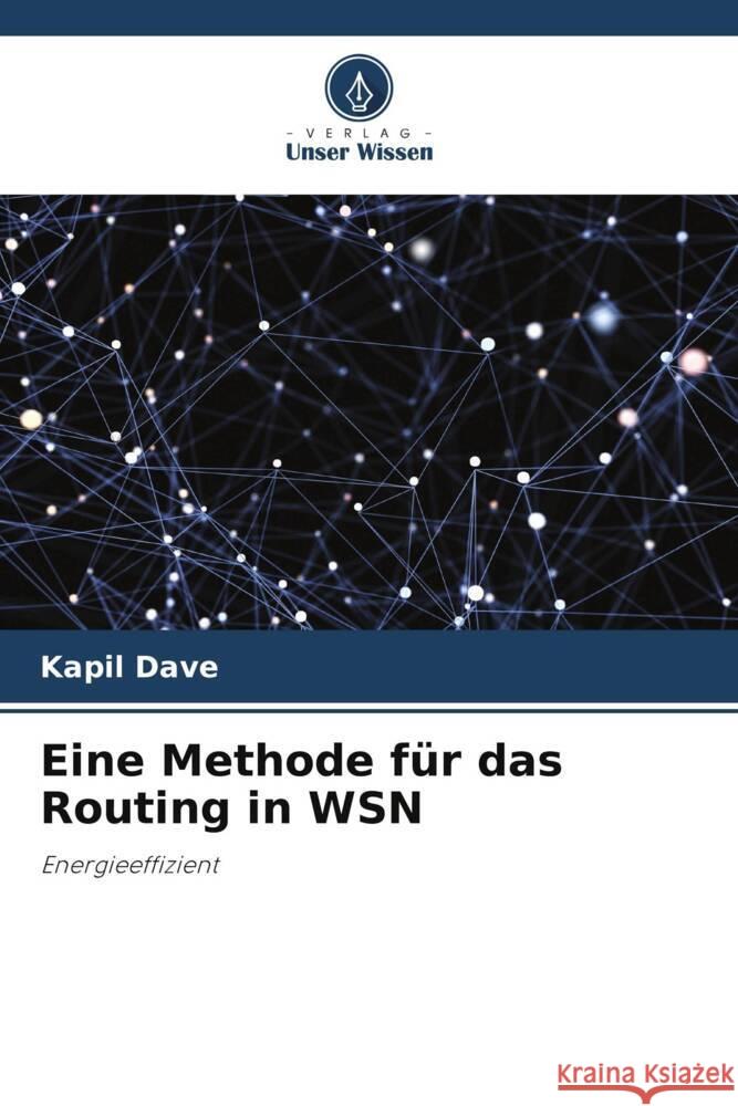 Eine Methode für das Routing in WSN Dave, Kapil 9786204999135