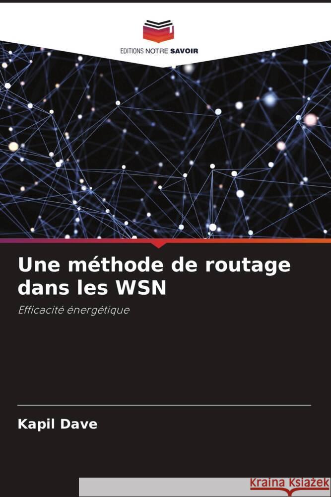 Une méthode de routage dans les WSN Dave, Kapil 9786204999159
