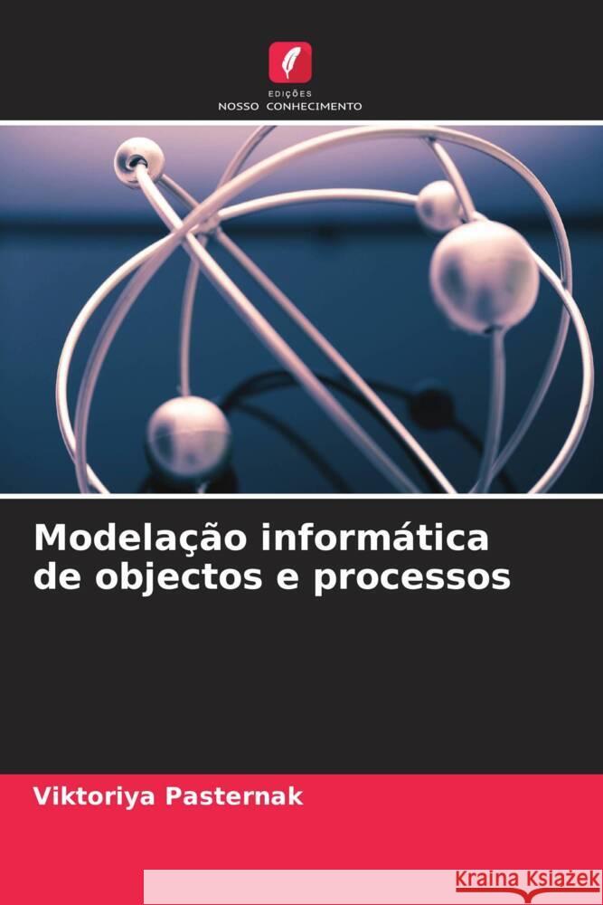 Modelação informática de objectos e processos Pasternak, Viktoriya 9786204999302 Edições Nosso Conhecimento