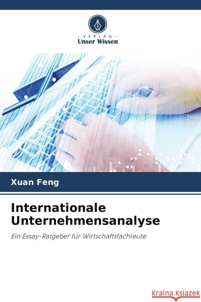 Internationale Unternehmensanalyse Feng, Xuan 9786204999630 Verlag Unser Wissen