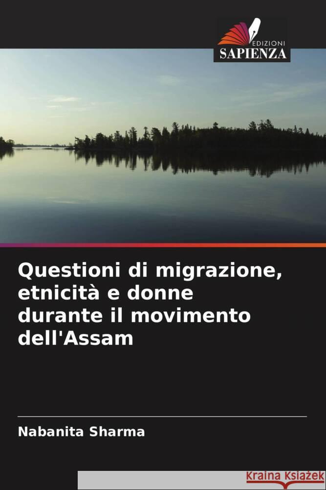 Questioni di migrazione, etnicità e donne durante il movimento dell'Assam Sharma, Nabanita 9786204999807