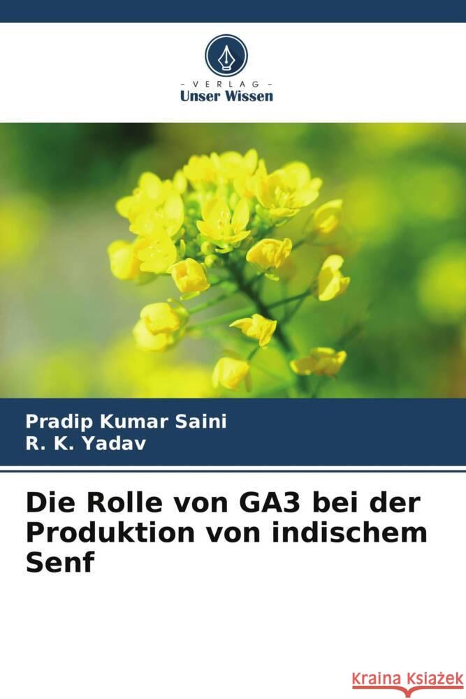 Die Rolle von GA3 bei der Produktion von indischem Senf Saini, Pradip Kumar, Yadav, R. K. 9786205000335