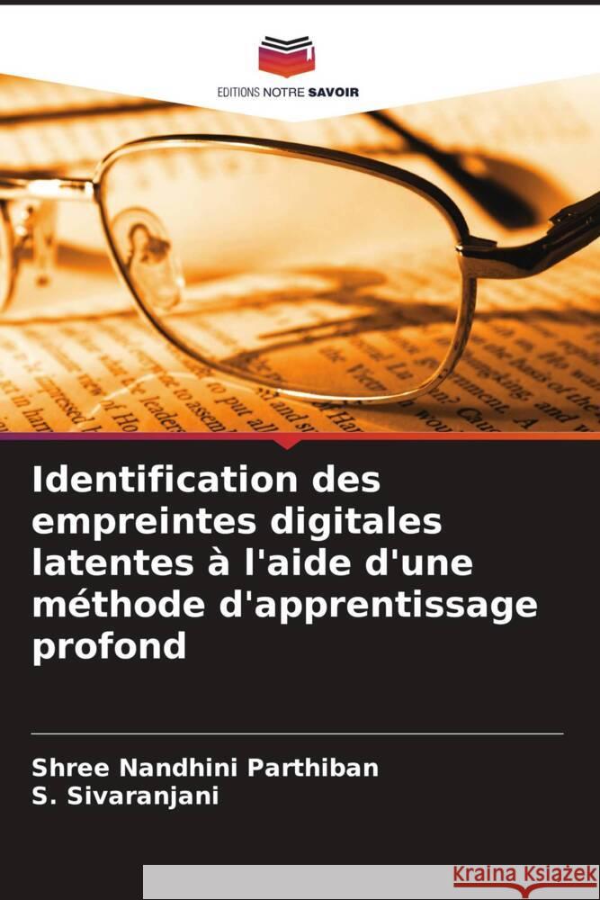 Identification des empreintes digitales latentes à l'aide d'une méthode d'apprentissage profond Parthiban, Shree Nandhini, Sivaranjani, S. 9786205001394