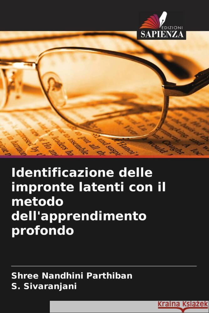 Identificazione delle impronte latenti con il metodo dell'apprendimento profondo Parthiban, Shree Nandhini, Sivaranjani, S. 9786205001400