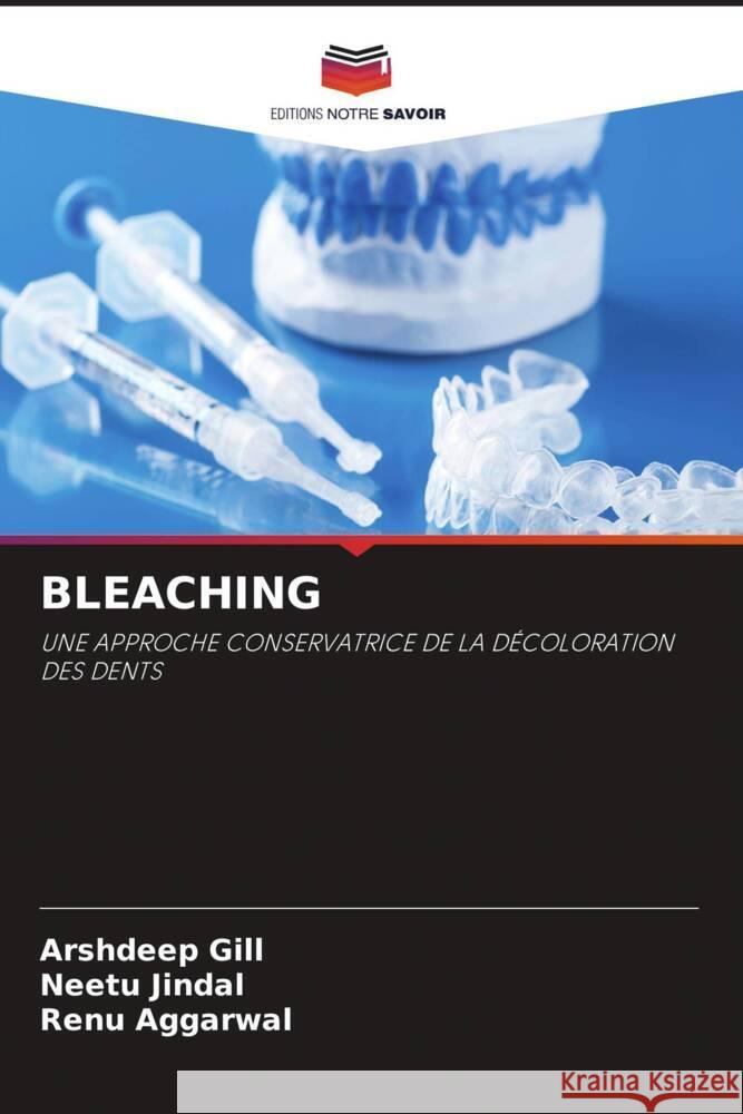 BLEACHING Gill, Arshdeep, Jindal, Neetu, Aggarwal, Renu 9786205001660