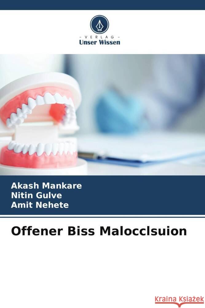 Offener Biss Malocclsuion Mankare, Akash, Gulve, Nitin, Nehete, Amit 9786205002445 Verlag Unser Wissen