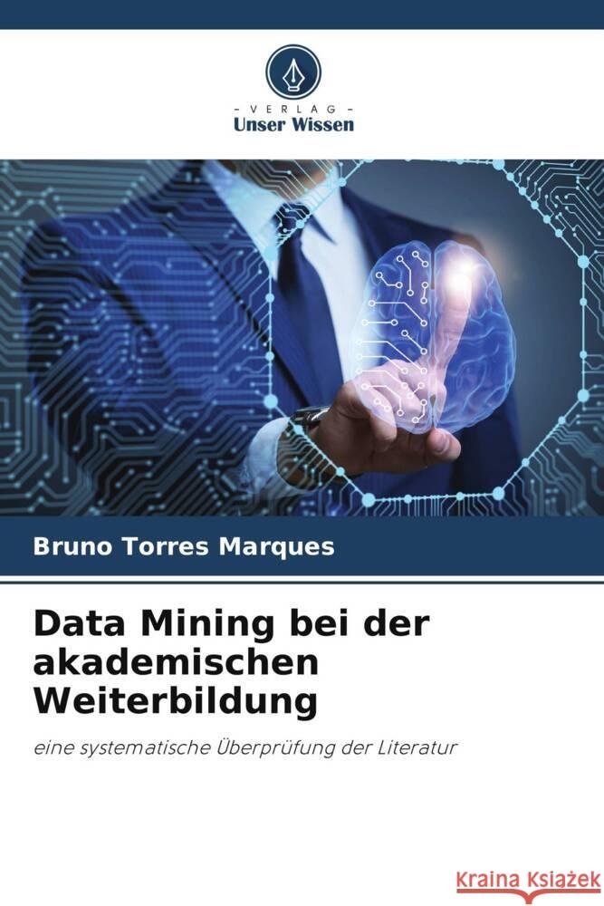 Data Mining bei der akademischen Weiterbildung Torres Marques, Bruno 9786205002858