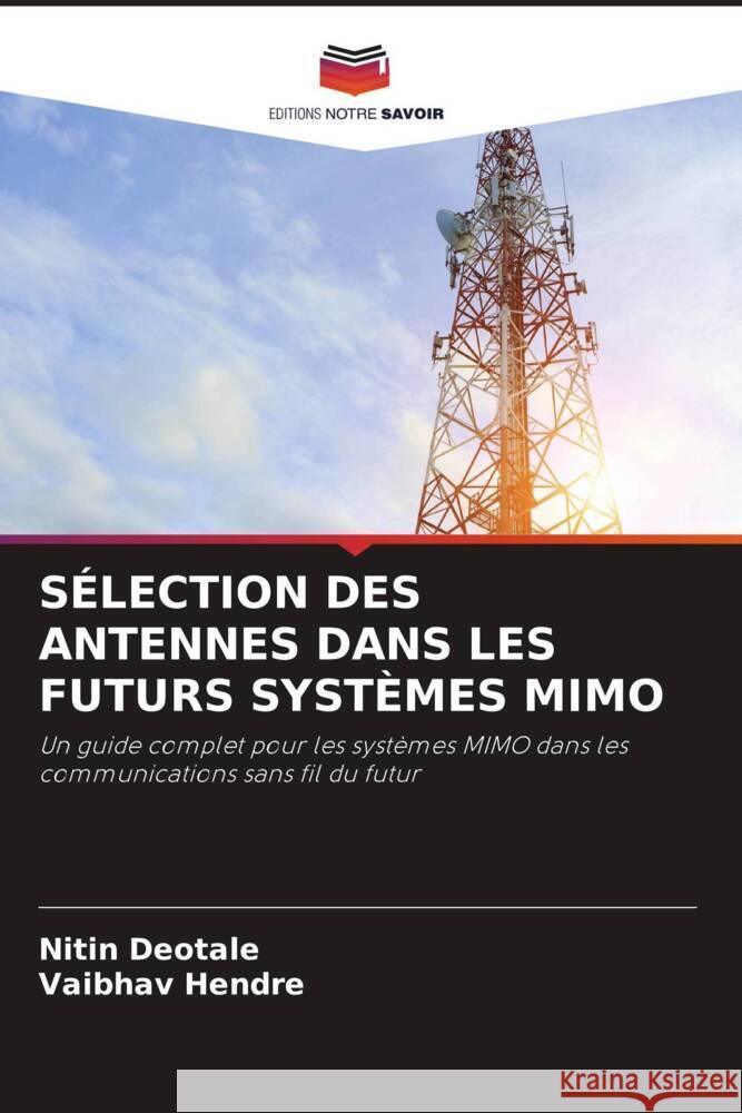 SÉLECTION DES ANTENNES DANS LES FUTURS SYSTÈMES MIMO Deotale, Nitin, Hendre, Vaibhav 9786205003053