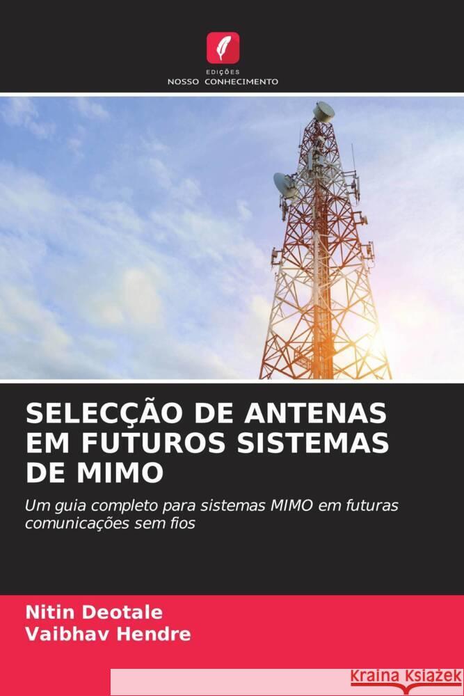 SELECÇÃO DE ANTENAS EM FUTUROS SISTEMAS DE MIMO Deotale, Nitin, Hendre, Vaibhav 9786205003084