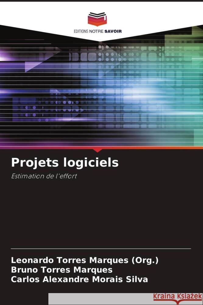 Projets logiciels Marques (Org.), Leonardo Torres, Marques, Bruno Torres, Morais Silva, Carlos Alexandre 9786205003251