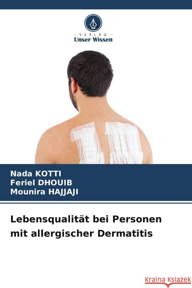 Lebensqualität bei Personen mit allergischer Dermatitis Kotti, Nada, Dhouib, Feriel, Hajjaji, Mounira 9786205003381