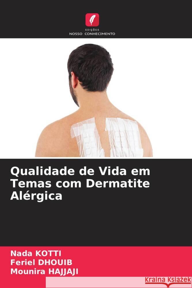 Qualidade de Vida em Temas com Dermatite Alérgica Kotti, Nada, Dhouib, Feriel, Hajjaji, Mounira 9786205003428