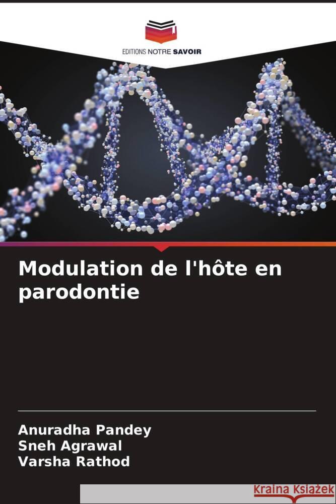 Modulation de l'hôte en parodontie Pandey, Anuradha, Agrawal, Sneh, Rathod, Varsha 9786205003473 Editions Notre Savoir