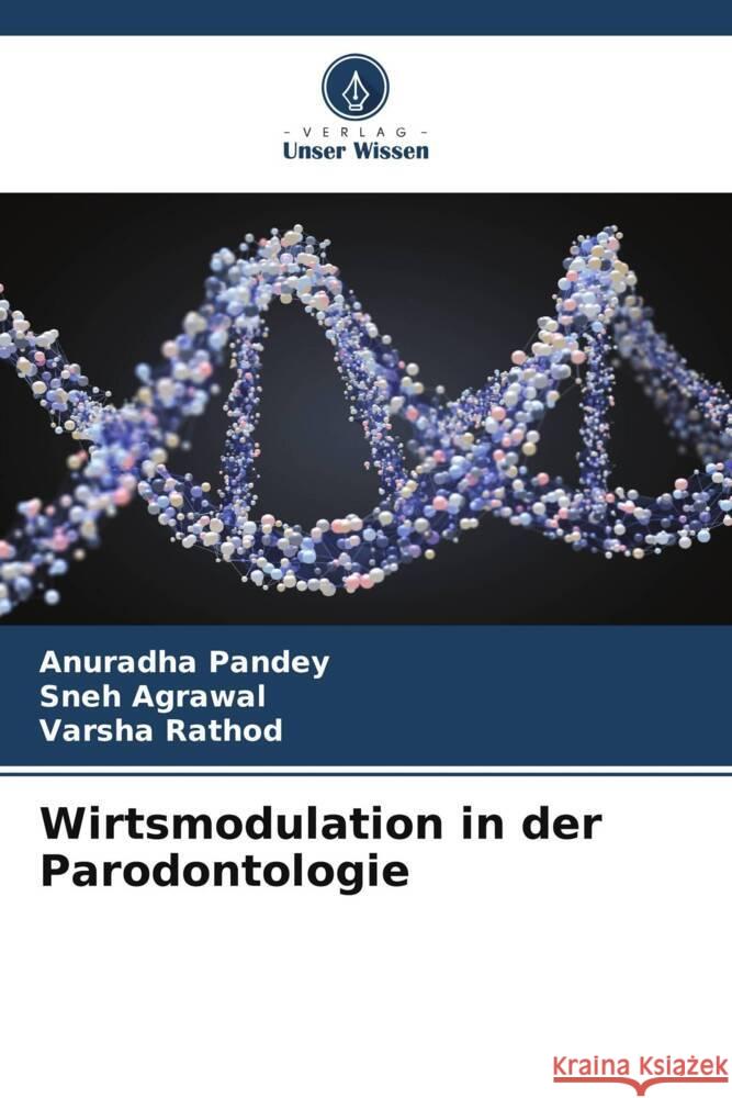 Wirtsmodulation in der Parodontologie Pandey, Anuradha, Agrawal, Sneh, Rathod, Varsha 9786205003497