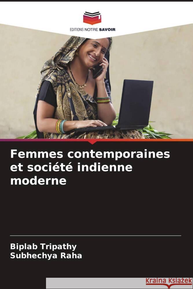 Femmes contemporaines et société indienne moderne Tripathy, Biplab, Raha, Subhechya 9786205003640