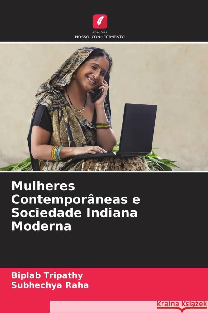 Mulheres Contemporâneas e Sociedade Indiana Moderna Tripathy, Biplab, Raha, Subhechya 9786205003664