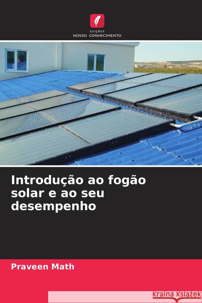 Introdução ao fogão solar e ao seu desempenho Math, Praveen 9786205003725