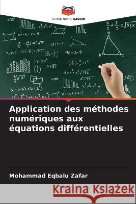 Application des methodes numeriques aux equations differentielles Mohammad Eqbalu Zafar   9786205003763