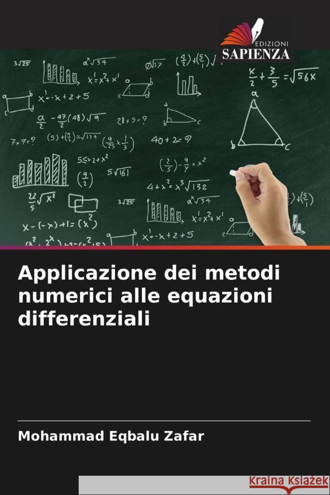 Applicazione dei metodi numerici alle equazioni differenziali Mohammad Eqbalu Zafar   9786205003831