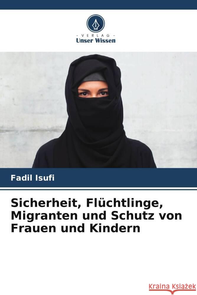 Sicherheit, Flüchtlinge, Migranten und Schutz von Frauen und Kindern Isufi, Fadil 9786205004265