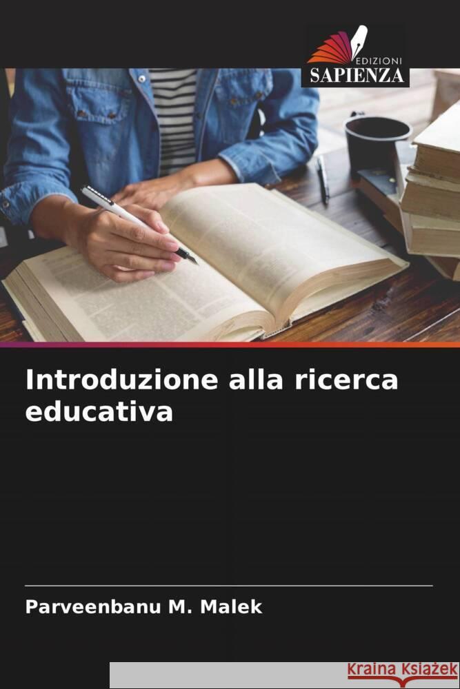 Introduzione alla ricerca educativa Malek, Parveenbanu M. 9786205005439 Edizioni Sapienza