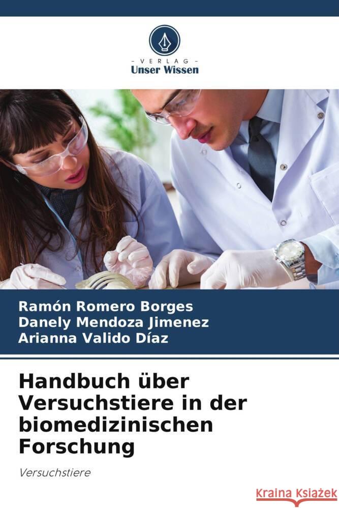 Handbuch über Versuchstiere in der biomedizinischen Forschung Romero Borges, Ramón, Mendoza Jimenez, Danely, Valido Díaz, Arianna 9786205005460