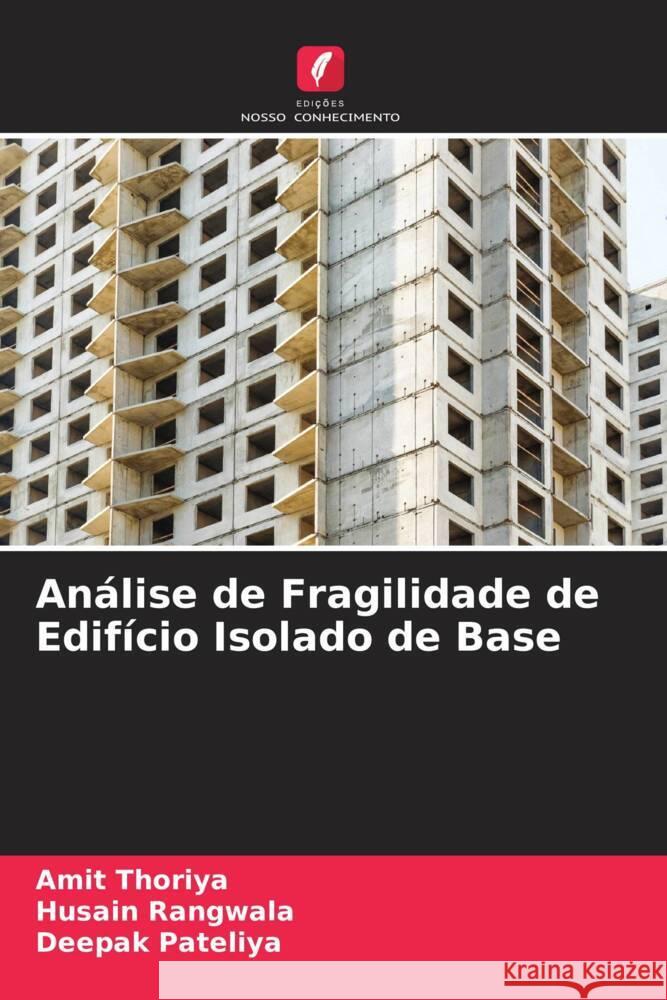 Análise de Fragilidade de Edifício Isolado de Base Thoriya, Amit, Rangwala, Husain, Pateliya, Deepak 9786205005583