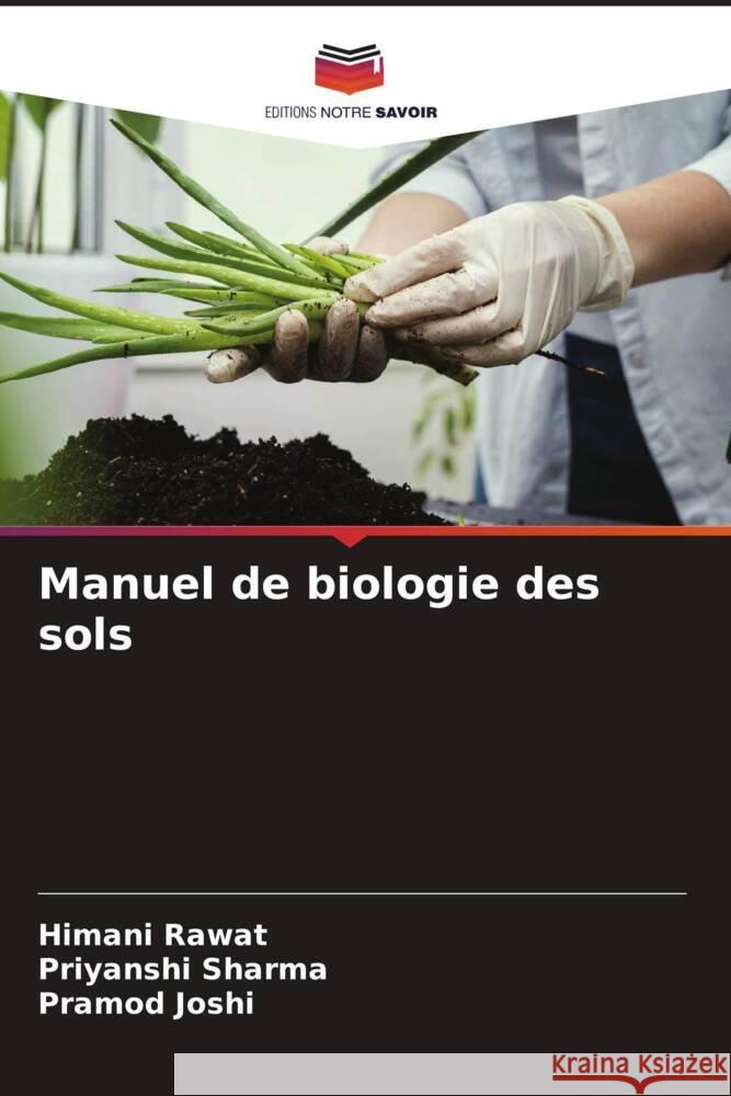 Manuel de biologie des sols Rawat, Himani, Sharma, Priyanshi, Joshi, Pramod 9786205005705