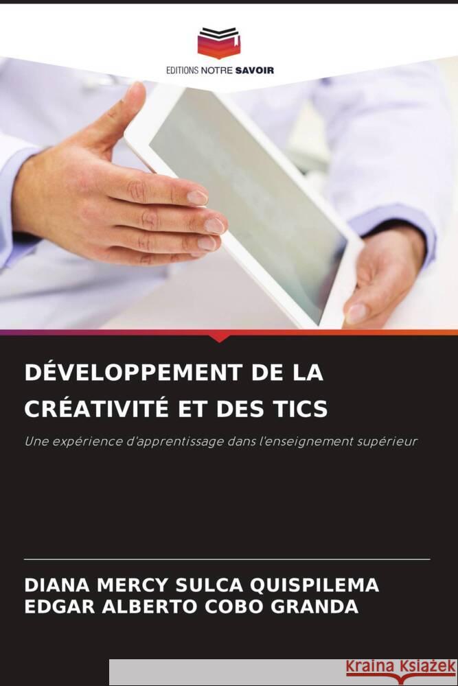 DÉVELOPPEMENT DE LA CRÉATIVITÉ ET DES TICS SULCA QUISPILEMA, DIANA MERCY, Cobo Granda, Edgar Alberto 9786205006177 Editions Notre Savoir