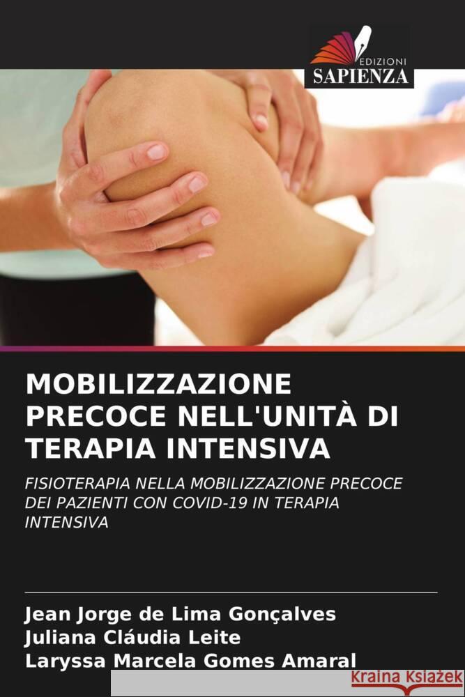 MOBILIZZAZIONE PRECOCE NELL'UNITÀ DI TERAPIA INTENSIVA Gonçalves, Jean Jorge de Lima, Leite, Juliana Cláudia, Amaral, Laryssa Marcela Gomes 9786205006214