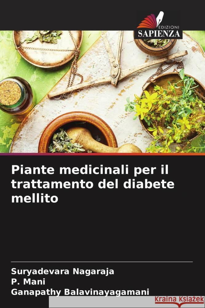 Piante medicinali per il trattamento del diabete mellito Nagaraja, Suryadevara, Mani, P., Balavinayagamani, Ganapathy 9786205006290