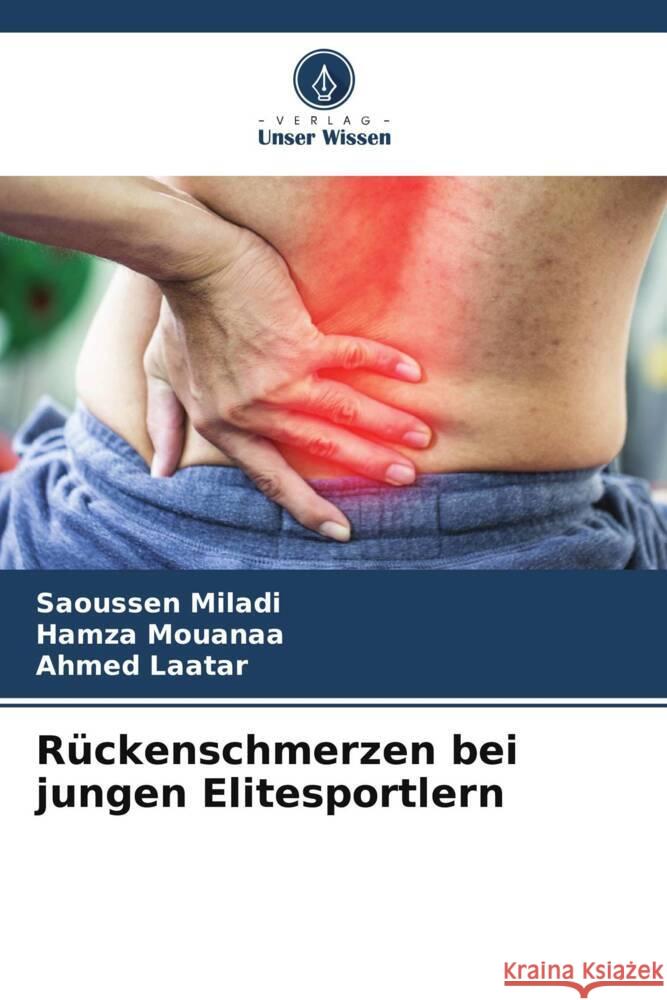 Rückenschmerzen bei jungen Elitesportlern Miladi, Saoussen, Mouanaa, Hamza, Laatar, Ahmed 9786205007044