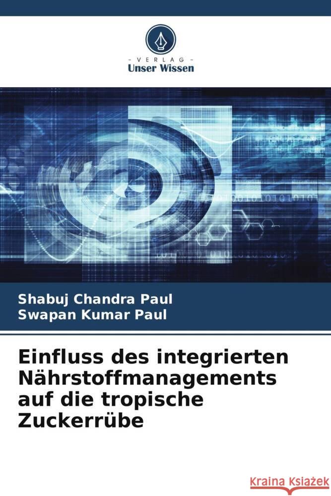 Einfluss des integrierten Nährstoffmanagements auf die tropische Zuckerrübe Paul, Shabuj Chandra, Paul, Swapan Kumar 9786205007266